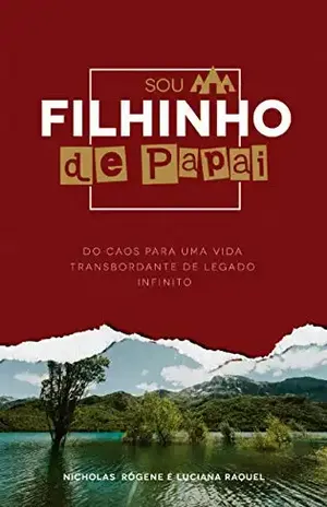 Sou filhinho de Papai: Do caos para um vida transbordante de legado infinito – Nicholas Rogene