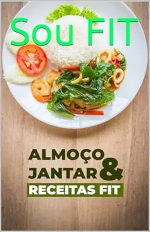 Sou FIT: Almoço e jantar receitas fit – Fábio Mello