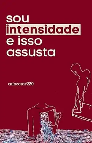 Sou intensidade e isso assusta – Caio César
