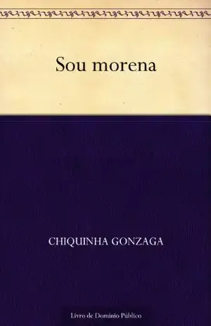 Sou morena – Chiquinha Gonzaga