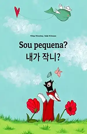 Sou pequena? 내가 작니?: Livro infantil bilingue: português do Brasil–coreano (coreano: 💬💬 bilingue: 🕯️ Sua Luz Interior 1) – Philipp Winterberg