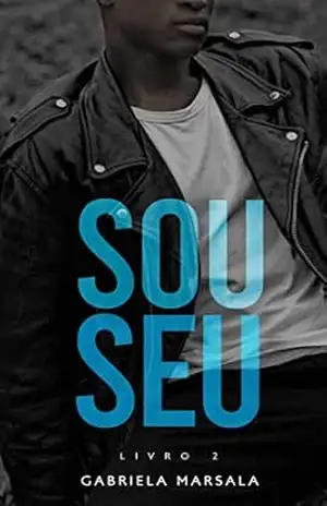 Sou Seu (Criminosos Apaixonados Livro 2) – Gabriela  Marsala