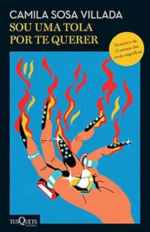 Sou uma tola por te querer – Camila Sosa Villada