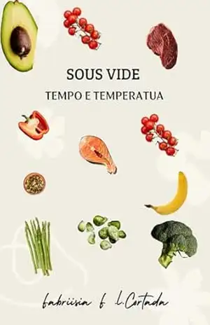 SOUS VIDE: TEMPO E TEMPERATURA – FABRISIA  F .L. CORTADA