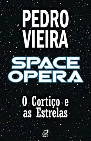 Space Opera – O Cortiço e as Estrelas (Contos do Dragão) – Pedro Vieira