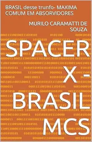 SPACER X – BRASIL MCS: BRASIL desse trunfo– MAXIMA COMUM EM ABSORVIDORES (“Fazer para que, 2024… UMA ARQUITETURA MODERNA”) – MURILO CARAMATTI DE SOUZA
