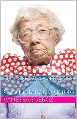 Spin–off Vovó Mercedes: Conquistando o garoto (Pedras Lunares) – Vanessa Sueroz