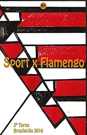 Sport x Flamengo: Brasileirão 2016/2º Turno (Campanha do Clube de Regatas do Flamengo no Campeonato Brasileiro 2016 Série A Livro 20) - r.morel