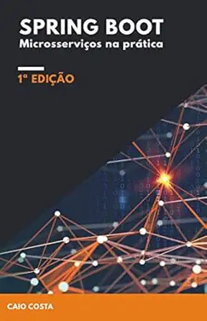 Spring Boot: Microsserviços na prática – Caio Costa