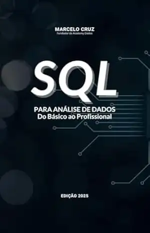 SQL – Para Análise de Dados: Do básico ao Profissional – MARCELO DA SILVA