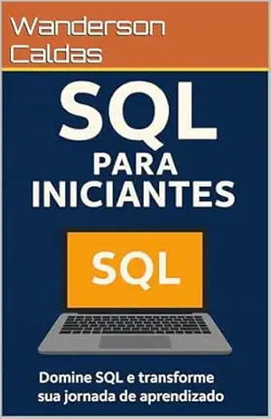 SQL para Iniciantes – Wanderson Caldas
