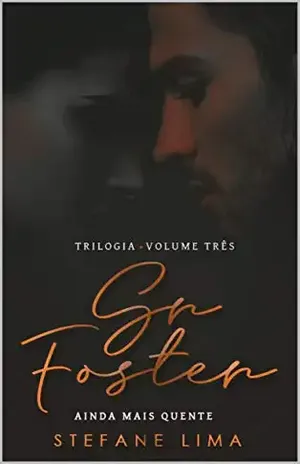 Sr. Foster (Trilogia — Livro Três) – Stefane Lima