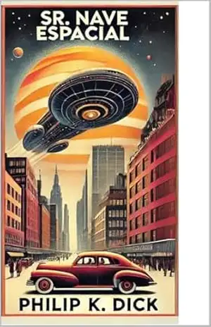 Sr. Nave Espacial – Philip K. Dick