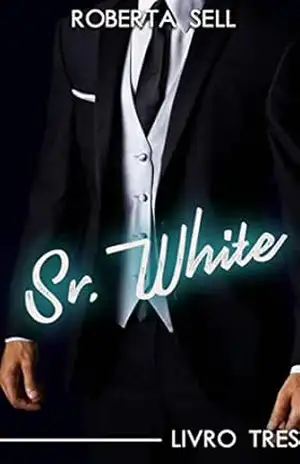 Sr. White: Trilogia das cores Livro 3 - Roberta Sell