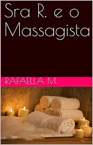 Sra R. e o Massagista - Rafaella M.