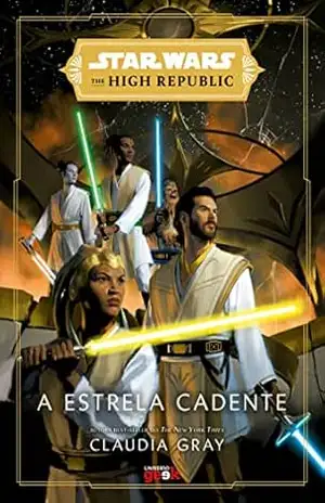 Star Wars: A estrela cadente (The High Republic) – Claudia Gray