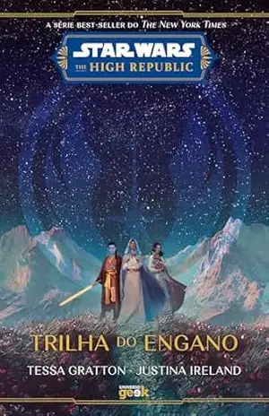 Star Wars: Trilha do engano (The High Republic) – Tessa Gratton