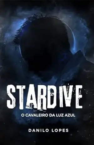 Stardive: o cavaleiro da luz azul - Danilo Lopes