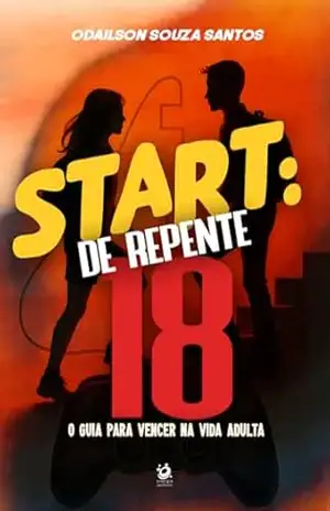 Start: de repente 18: o guia para vencer na vida adulta - Odailson Souza Santos