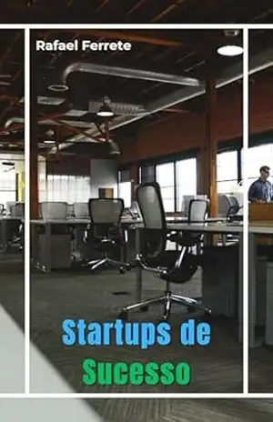 Startups de Sucesso: Do Conceito à Realidade – Rafael Ferrete