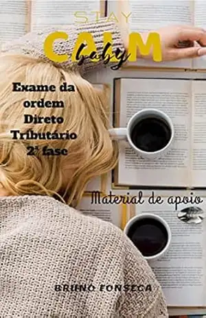 Stay calm baby – Exame da ordem direito tributário 2ª fase: Material de apoio – Bruno Fonseca