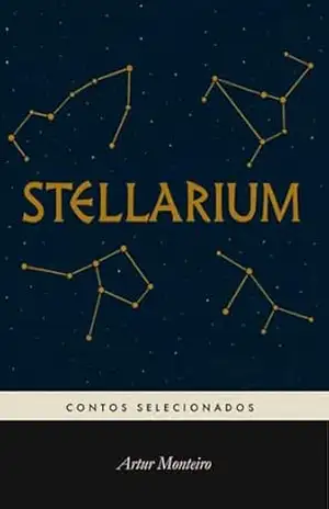 Stellarium (Contos Selecionados) – Artur Monteiro