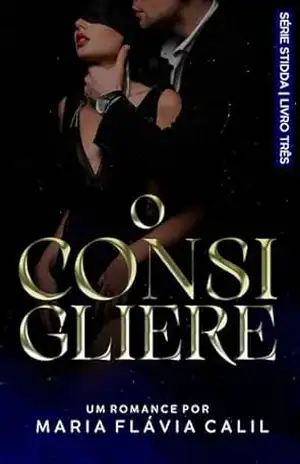 Stidda – O Consigliere: livro 3 – Maria Flávia Calil