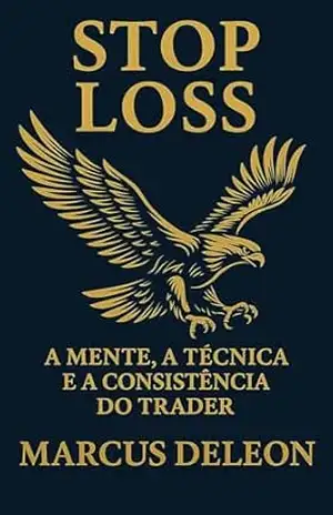 STOP LOSS: A Mente, a Técnica e a Consistência do Trader – Marcus Deleon