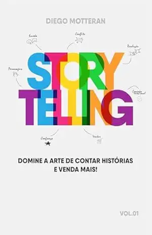 STORYTELLING: Domine a arte de contar histórias e venda mais! – Diego Motteran
