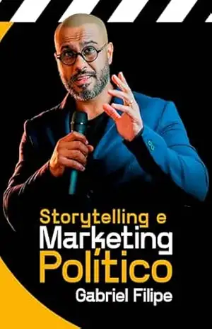 Storytelling e Marketing Político - Gabriel Filipe