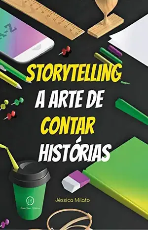 Storytelling: A arte de contar histórias – Jéssica Milato