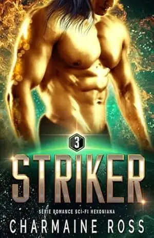 Striker: Série Romance Sci–Fi Hexoniana (Uma série de romances de ficção científica com Hexonianos, Rasidianos e Dhasu Livro 3) – Charmaine Ross