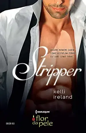 Stripper (Harlequin Flor da Pele Livro 22) – Kelli Ireland