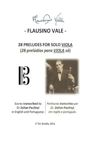 (study Score/brochura) 28 Preludes For Solo Viola (28 Prelúdios Para Viola Só): Complete Scores Edited By Dr Zoltan Paulinyi In English And Portuguese ... Integralmente, Em Inglês E Português). - Flausino Vale