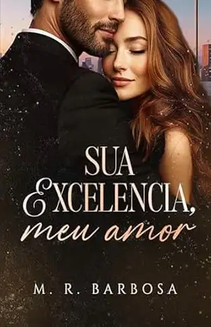 SUA EXCELÊNCIA, MEU AMOR - M. R. Barbosa