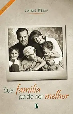 Sua família pode ser melhor – Jaime Kemp