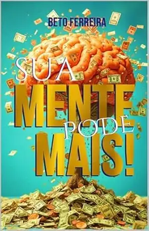 SUA MENTE PODE MAIS! – BETO FERREIRA