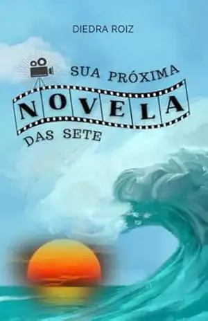 SUA PRÓXIMA NOVELA DAS SETE – Diedra Roiz