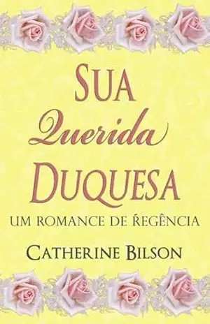 Sua Querida Duquesa: Um Romance de Regência (Românticas Festas Livro 1) – Catherine Bilson