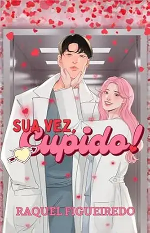 Sua Vez, Cupido!: Ciência do Amor #3 – Raquel Figueiredo