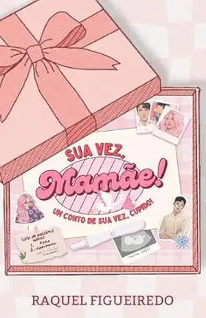 Sua Vez, Mamãe!, um conto de Sua Vez, Cupido!: Ciência do Amor #3,5 – Raquel Figueiredo