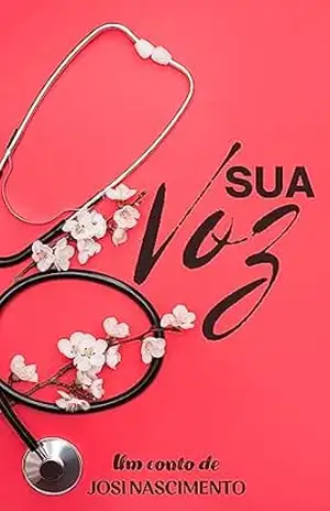 Sua Voz: Um conto de Josi Nascimento – Josi  Nascimento