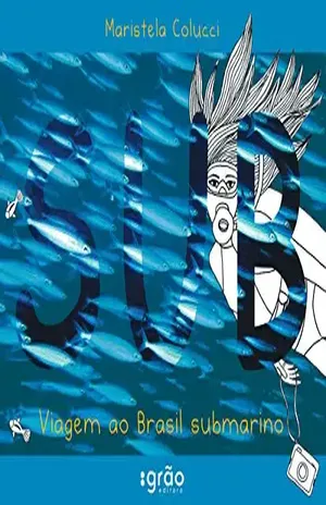 Sub: Viagem ao Brasil submarino – Maristela Colucci