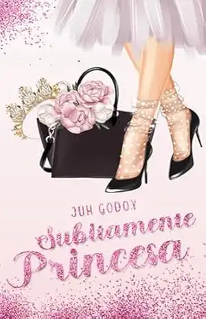Subitamente princesa – Juh  Godoy