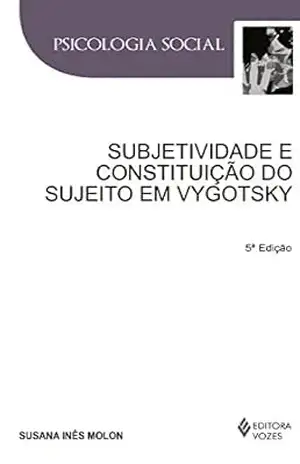 Subjetividade e constituição do sujeito em Vygotsky – Susana Inês Moron