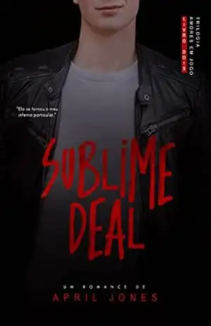 Sublime Deal (Amores em Jogo Livro 2) – April Jones