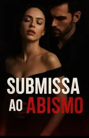 SUBMISSA AO ABISMO: DARK ROMANCE (Mulheres De Fogo entre Dominação e Prazer Dark Romance Livro 3) – Sophia Morgan