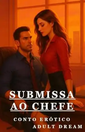 Submissa ao Chefe – Conto Erótico (Explícito) (Adult Dream) – Adult Dream
