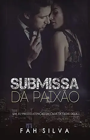 Submissa da Paixão: Sim, eu prestei atenção em cada detalhe dela - Fah Silva