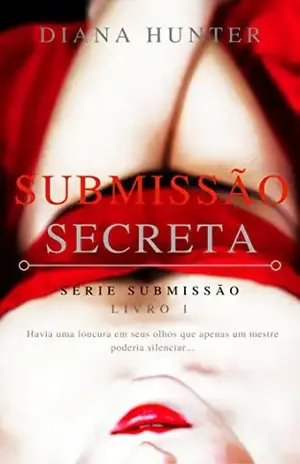 Submissão Secreta - Diana Hunter